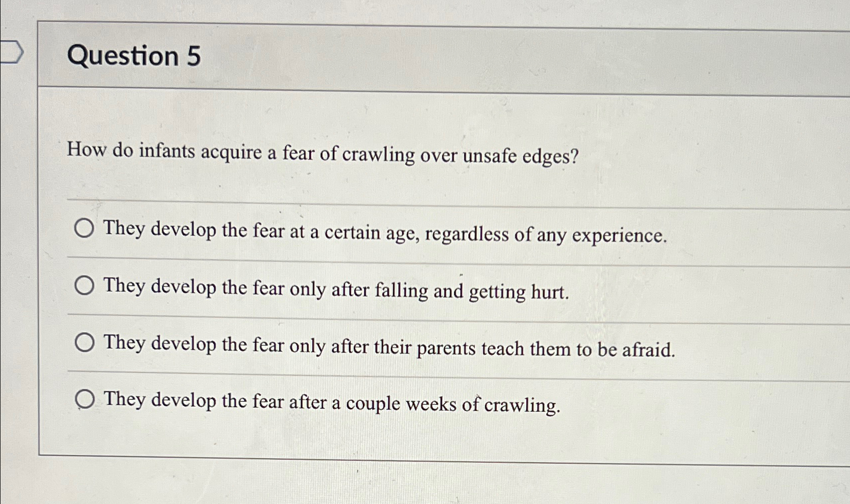 Solved Question 5How do infants acquire a fear of crawling