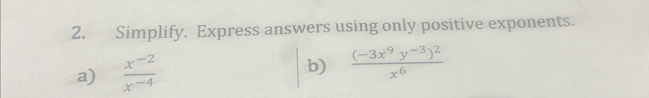 Solved Simplify. Express answers using only positive | Chegg.com