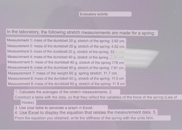 In the laboratory, the following stretch measurements are made for a spring: Measurement 1: mass of the dumbbell \( 20 \mathr