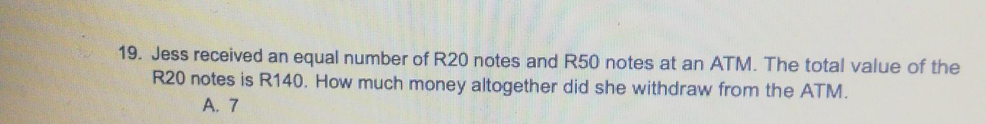 Solved 19. Jess received an equal number of R20 notes and | Chegg.com