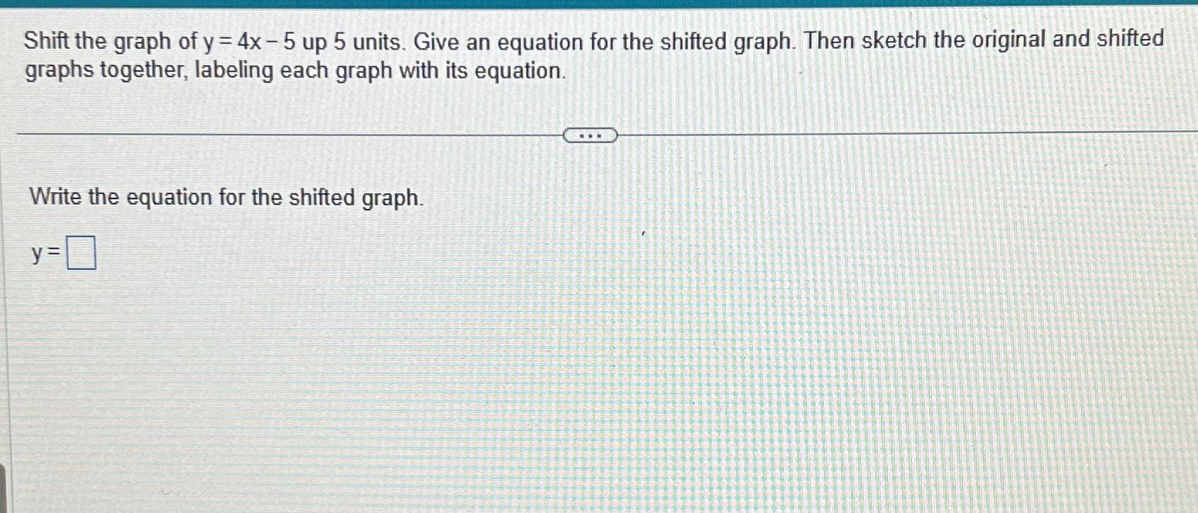 solved-shift-the-graph-of-y-4x-5-up-5-units-give-an-chegg