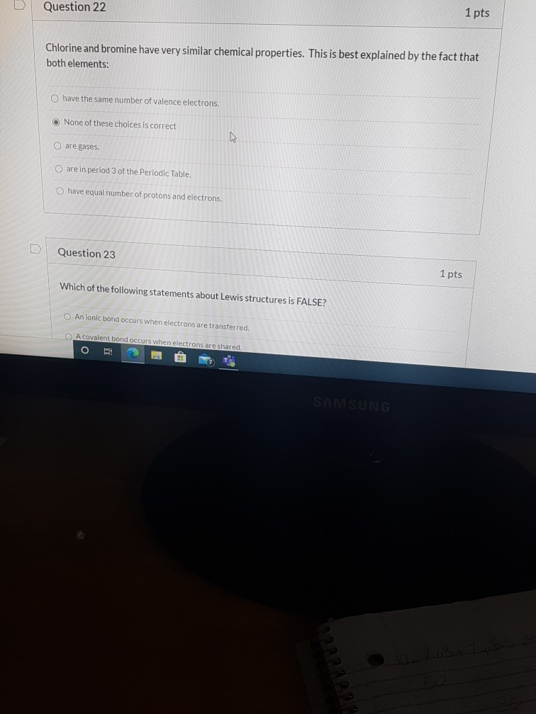 Solved Question 22 1 pts Chlorine and bromine have very