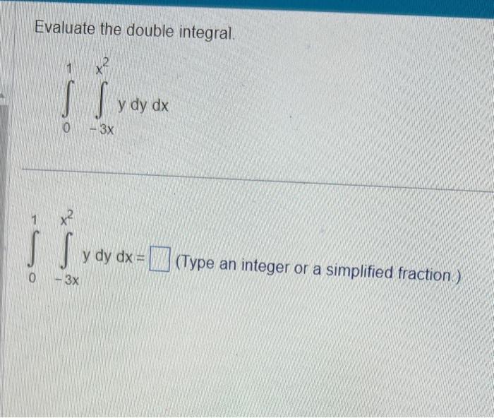 Solved Evaluate the multiple integral ∫−32∫0121x6y2dydx | Chegg.com