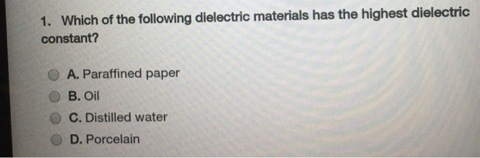 solved-1-which-of-the-following-dielectric-materials-has-chegg