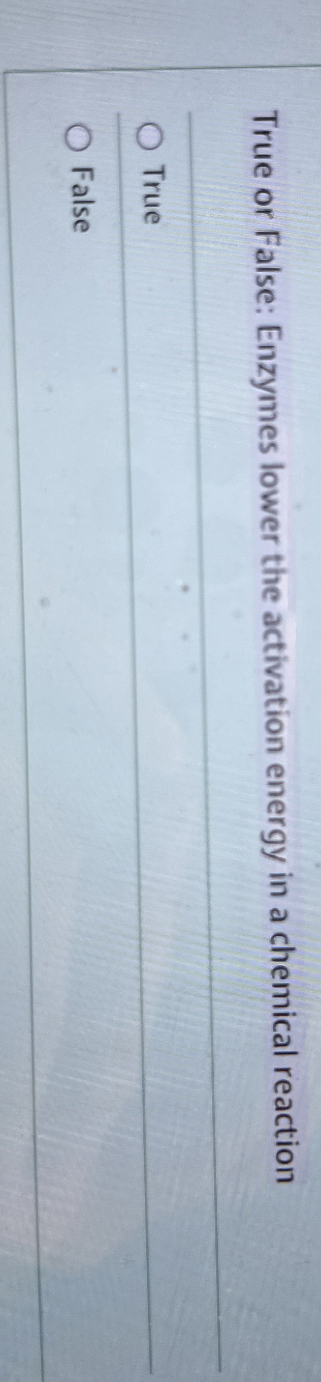 Solved True or False Enzymes lower the activation energy in Chegg