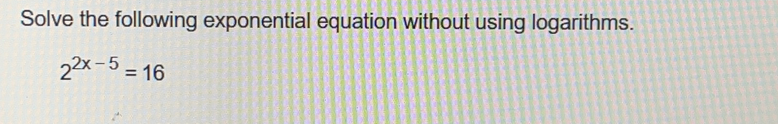 Solved Solve the following exponential equation without | Chegg.com