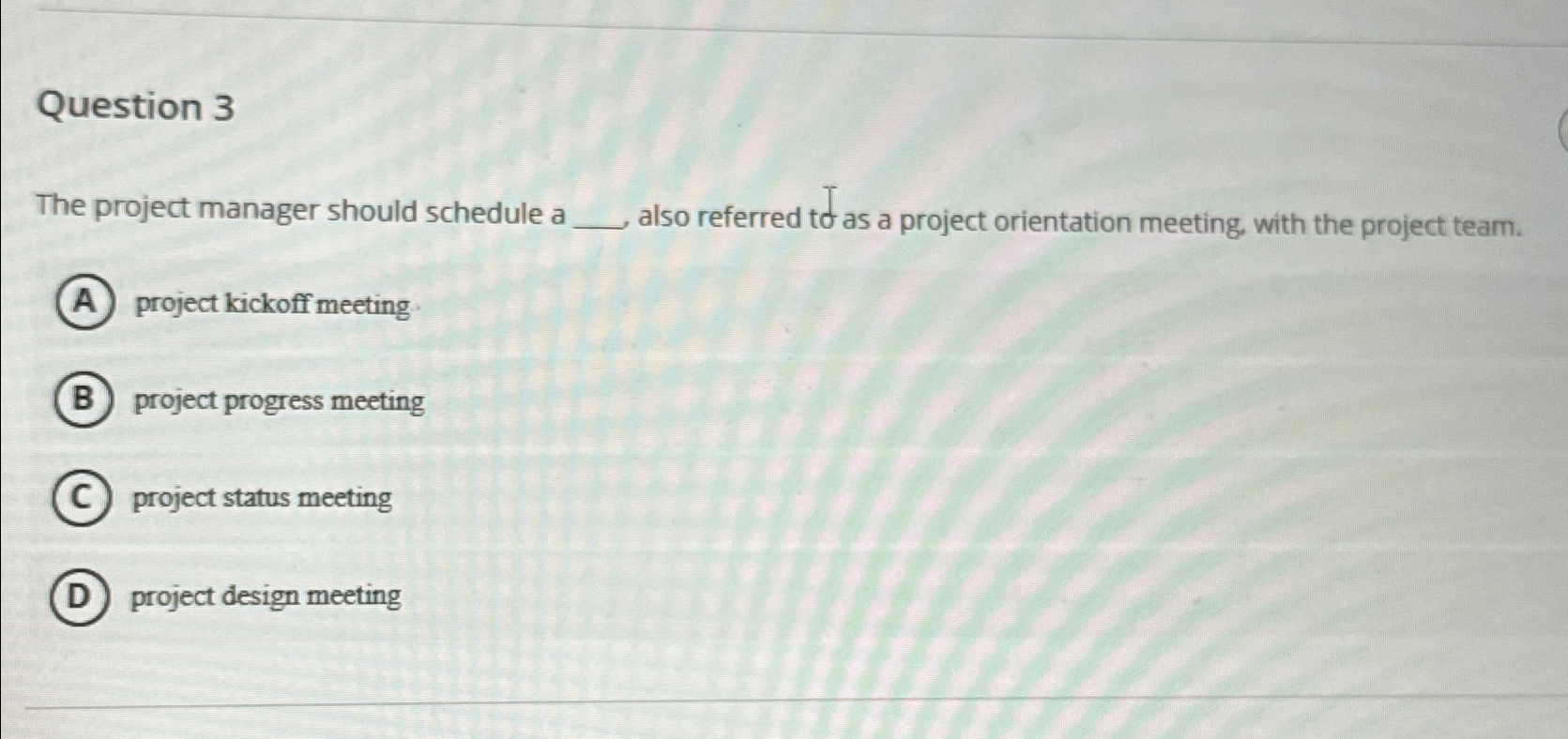Solved Question 3The project manager should schedule a | Chegg.com