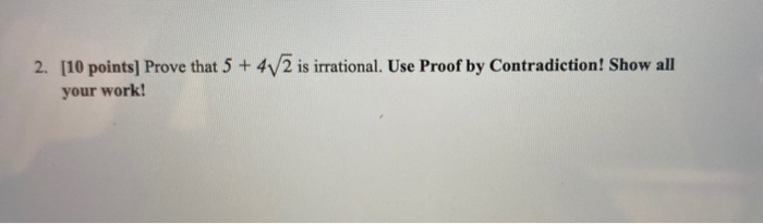 Solved 1. [10 points] Use Proof by Contradiction to prove | Chegg.com