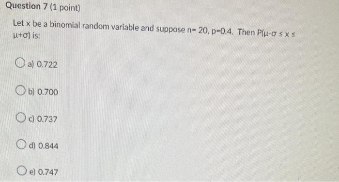 Solved Question 4 (1 point) Let x be a binomial random | Chegg.com