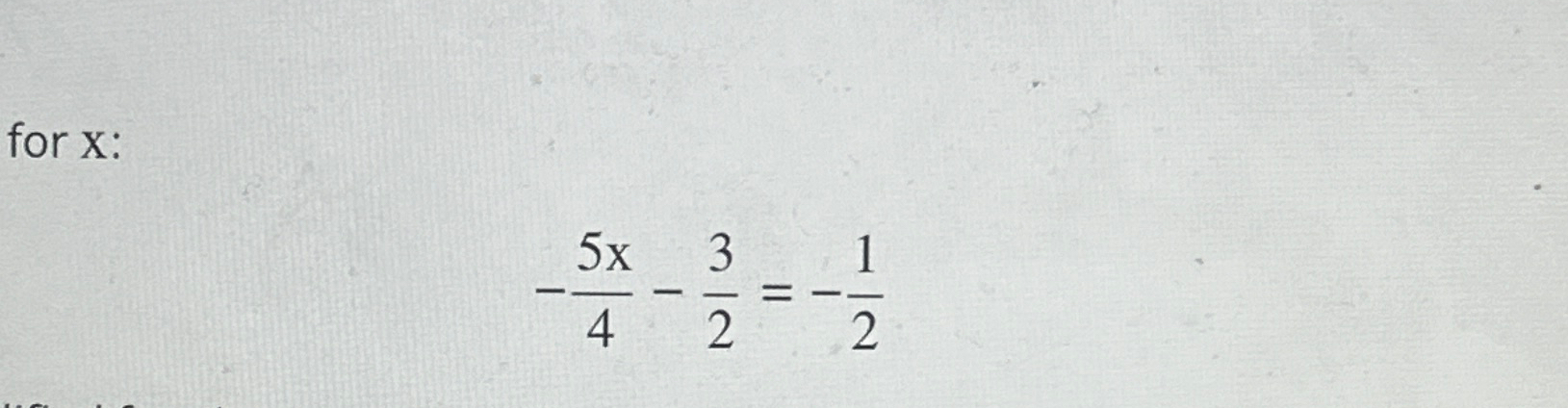 Solved for x ﻿:-5x4-32=-12 | Chegg.com