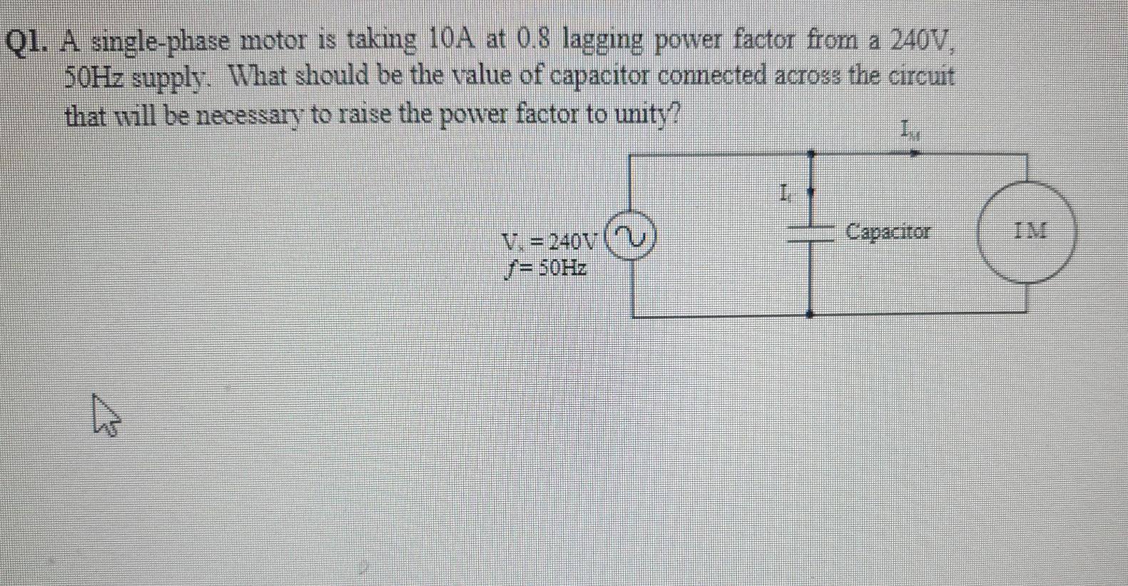 Solved Q1. A single-phase motor is taking 10A at 0.8 lagging | Chegg.com