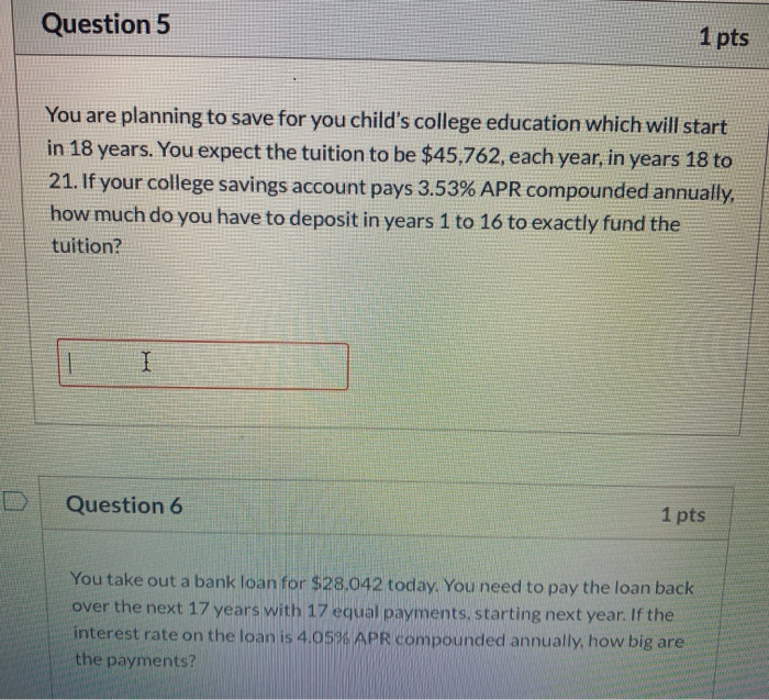 Solved Question 5 1 pts You are planning to save for you | Chegg.com