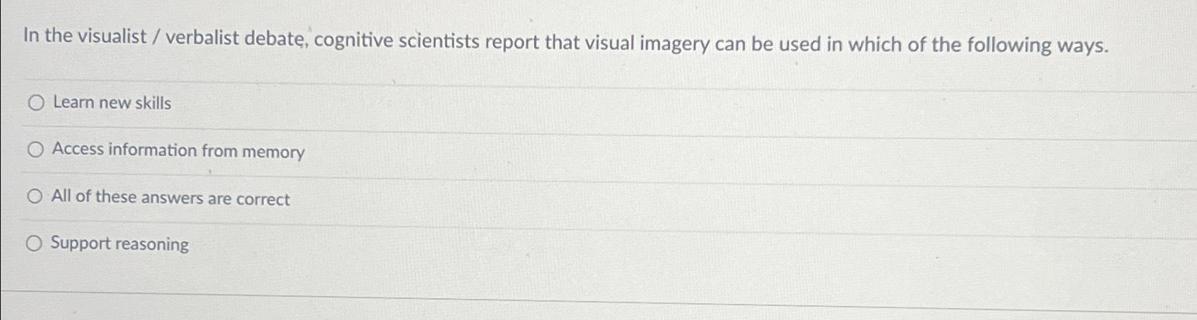 Solved In the visualist / ﻿verbalist debate, cognitive | Chegg.com