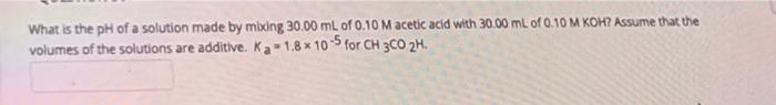 Solved What is the pH of a solution made by mixing 30.00 mL | Chegg.com