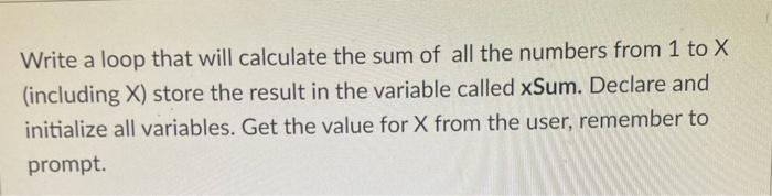 Solved Write a loop that will calculate the sum of all the | Chegg.com