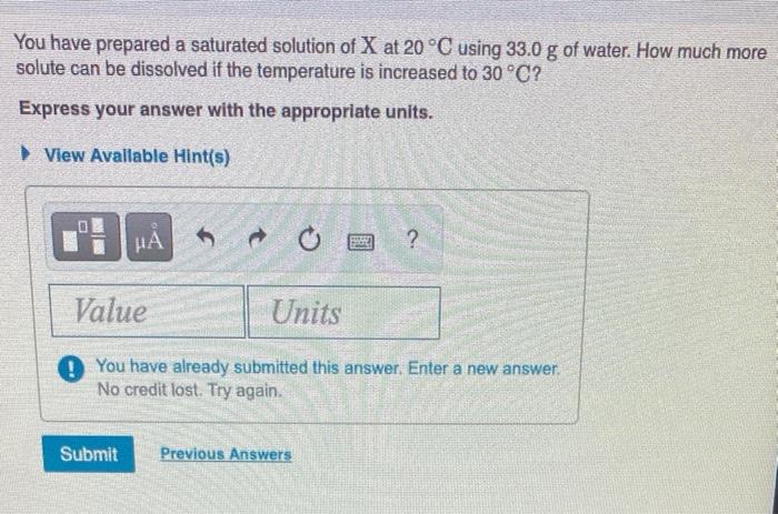 Solved You have prepared a saturated solution of X at 20 °C 