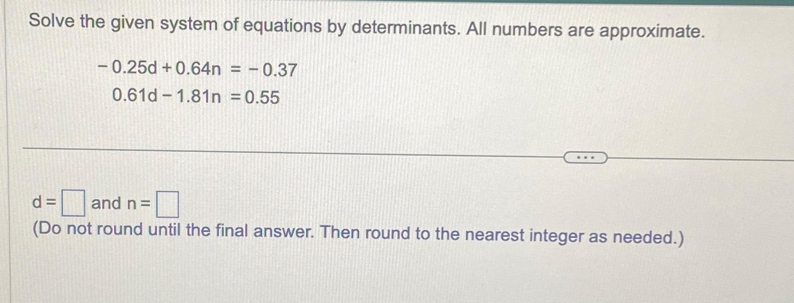 Solved Solve The Given System Of Equations By Determinants. | Chegg.com