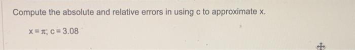 Solved Compute The Absolute And Relative Errors In Using C Chegg Com