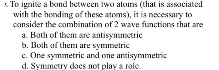 Solved 5. To ignite a bond between two atoms (that is | Chegg.com