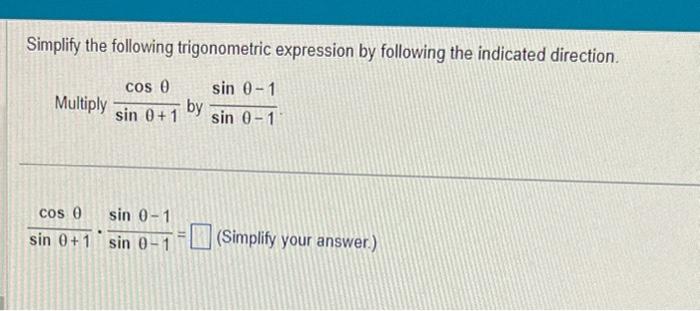 Solved Simplify the following trigonometric expression by | Chegg.com