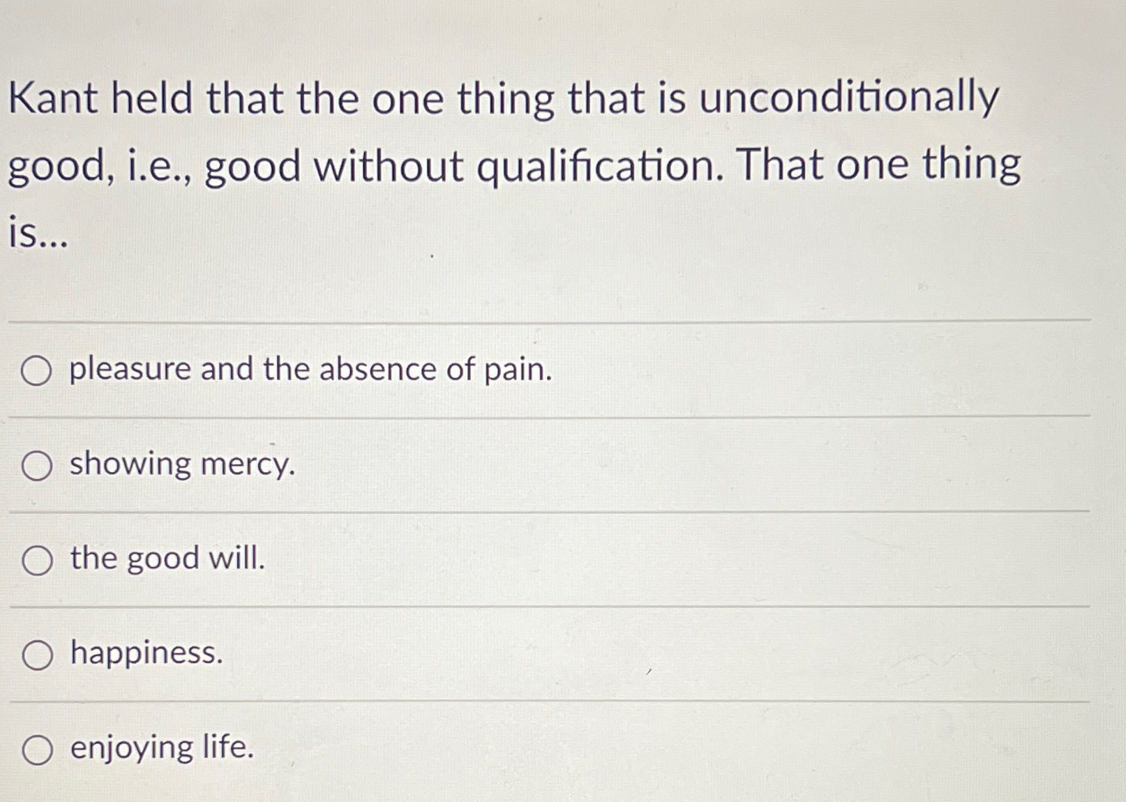 Solved Kant held that the one thing that is unconditionally | Chegg.com