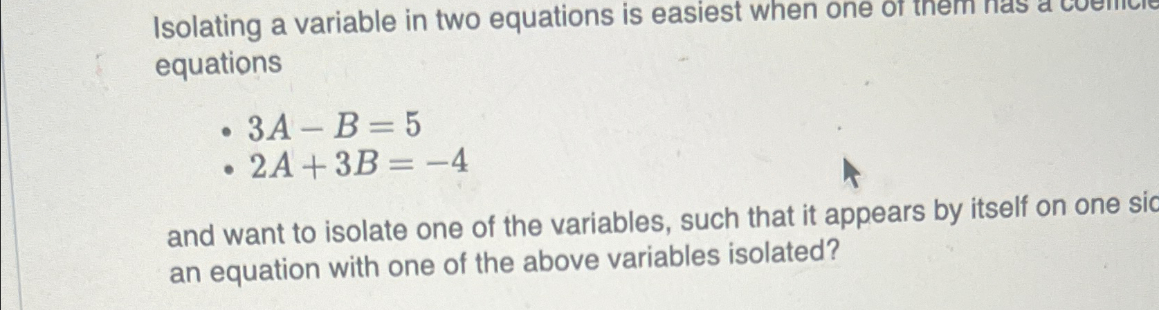 Solved Isolating a variable in two equations is easiest when | Chegg.com