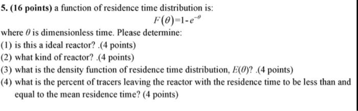 Solved 5. (16 points) a function of residence time | Chegg.com