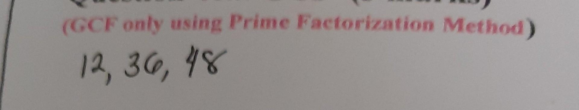 the gcf of 36 and 48 using prime factorization