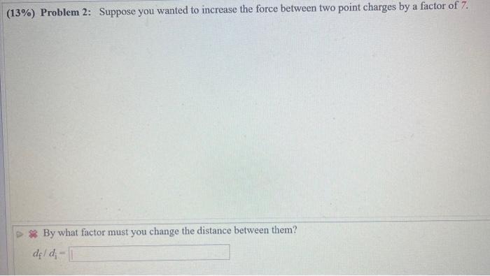 Solved (13\%) Problem 2: Suppose you wanted to increase the | Chegg.com