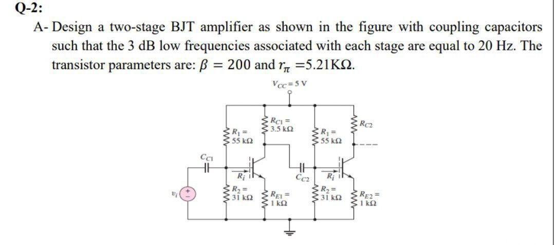 Solved Q-2: A- Design a two-stage BJT amplifier as shown in | Chegg.com