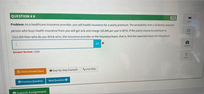 Solved 1.0 a QUESTION #6 Problem: As a healthcare insurance | Chegg.com