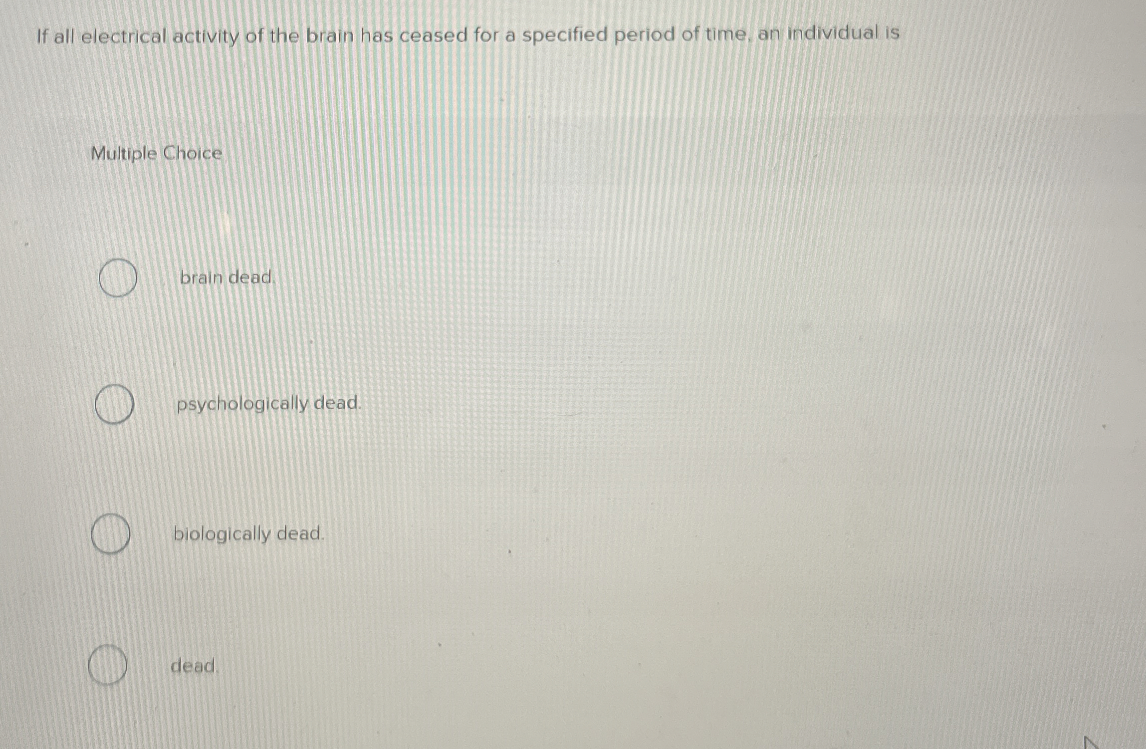 Solved If all electrical activity of the brain has ceased