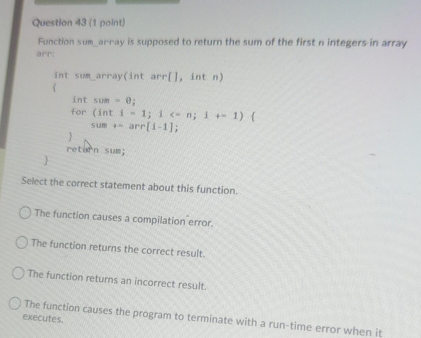 Solved Question 43 (1 point) Function sum_array is supposed | Chegg.com