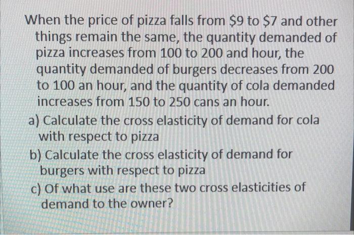 Solved When The Price Of Pizza Falls From $9 To $7 And Other | Chegg.com