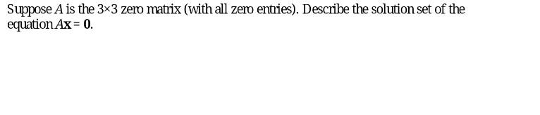 Solved Suppose A is the 3×3 zero matrix (with all zero | Chegg.com