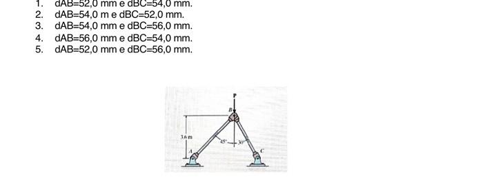 \( \mathrm{dAB}=52,0 \mathrm{~mm} \) e \( \mathrm{dBC}=54,0 \mathrm{~mm} \).
\( \mathrm{dAB}=54,0 \mathrm{~m} \) e \( \mathrm