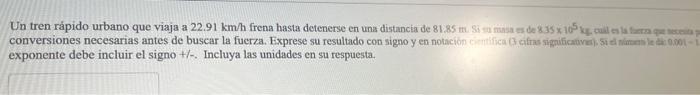 exponente debe incluir el signo \( +/ \). Incluya las unidades en su respuesta.