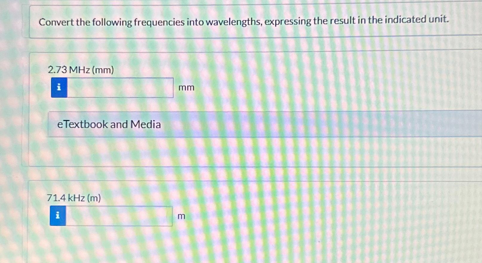 Solved Convert the following frequencies into wavelengths,
