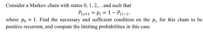 Solved Consider a Markov chain with states 0, 1, 2,...and | Chegg.com
