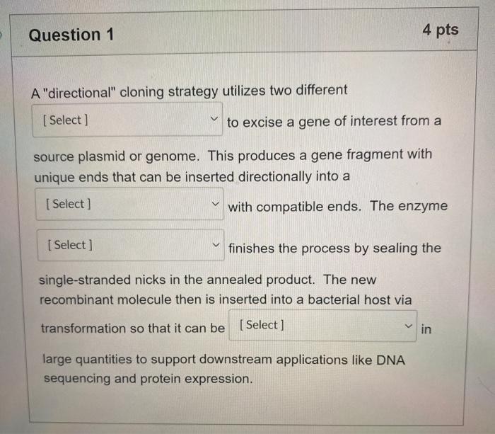 Solved Question 1 4 pts A "directional cloning strategy | Chegg.com