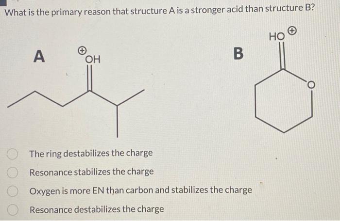 Solved What is the primary reason that structure A is a | Chegg.com