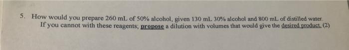 Solved 5. How would you prepare 260 mL of 50% alcohol, given | Chegg.com