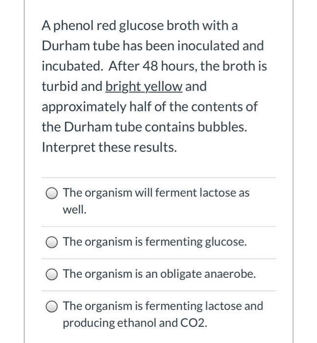 Solved A phenol red glucose broth with a Durham tube has