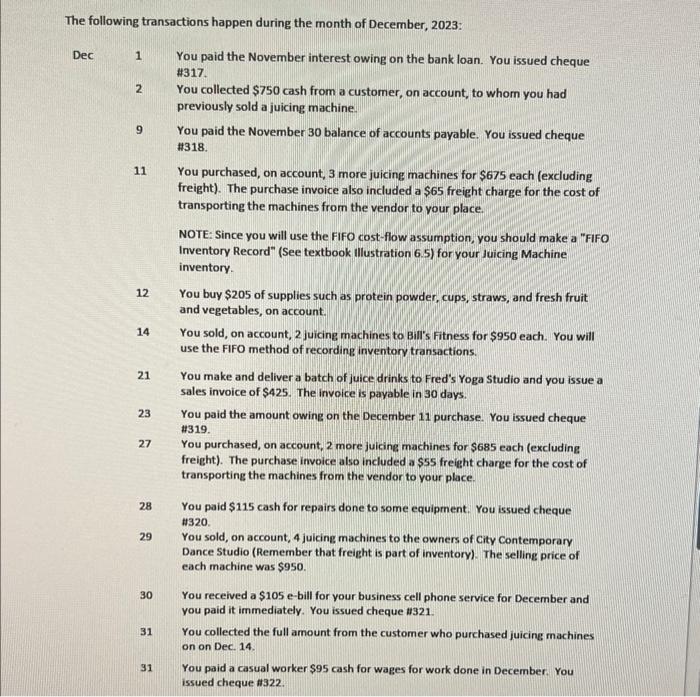 llowing transactions happen during the month of December, 2023:
1 You paid the November interest owing on the bank loan. You 