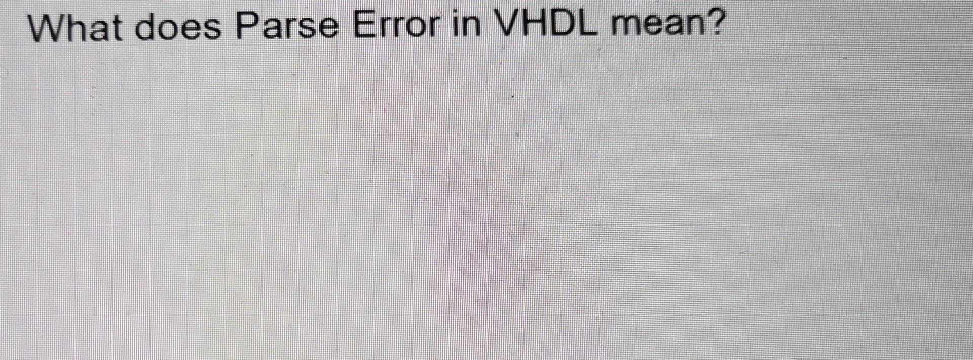 solved-what-does-parse-error-in-vhdl-mean-chegg