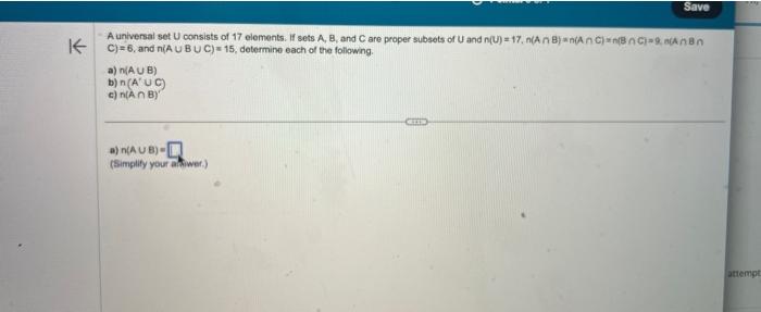 A universal set \( U \) consists of 17 elements. If sets \( A, B \), and \( C \) are proper subsots of \( U \) and \( n(U)=17