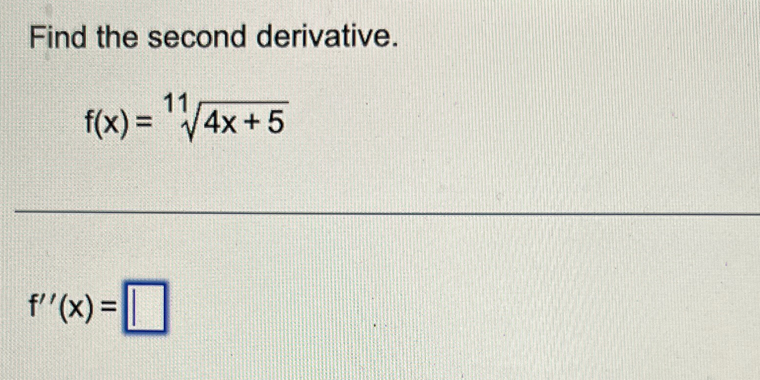 Solved Find The Second Derivative F X 4x 511f X