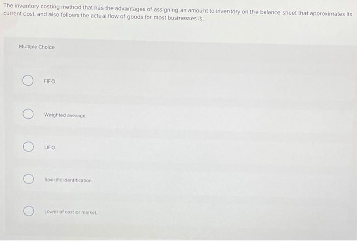 Solved The inventory costing method that has the advantages | Chegg.com