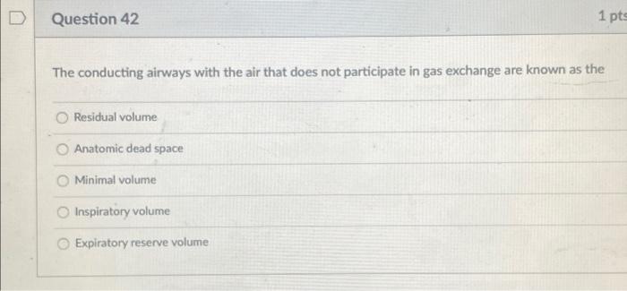 Solved D Question 42 1 pts The conducting airways with the | Chegg.com