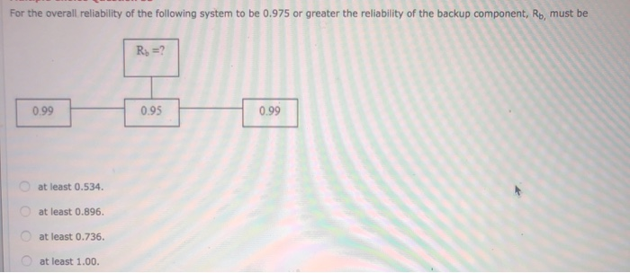 Solved For the overall reliability of the following system | Chegg.com